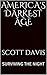 America's Darkest Age: Surv...