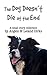 The Dog Doesn't Die at the End: A small story collection