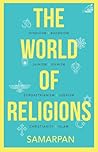 The World of Religions by Samarpan The World of Religions by Samarpan