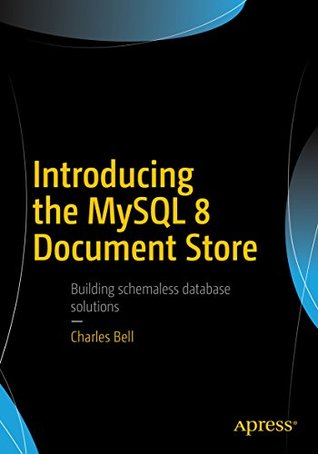 Introducing the MySQL 8 Document Store (Kindle Edition)