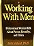 Working With Men: Professional Women Talk About Power, Sexuality, and Ethics