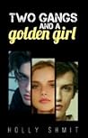 Two Gangs and a Golden Girl Two Gangs and a Golden Girl