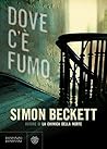 Dove c'è fumo by Simon Beckett