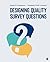 Designing Quality Survey Questions