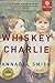 Whiskey and Charlie by Annabel Smith