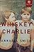 Whiskey and Charlie Target Book Club Edition by Annabel Smith