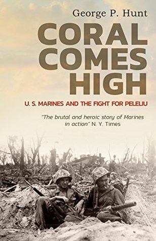 Coral Comes High: U.S. Marines and the Fight for Peleliu (Kindle Edition)