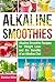 Alkaline Smoothies: Alkalin...