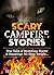 Scary Campfire Stories: Tru...