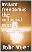 Instant freedom is the unbound mist of existence by John Veen