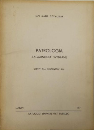 Patrologia. Zagadnienia wybrane. Skrypt dla studentów KUL (Paperback)