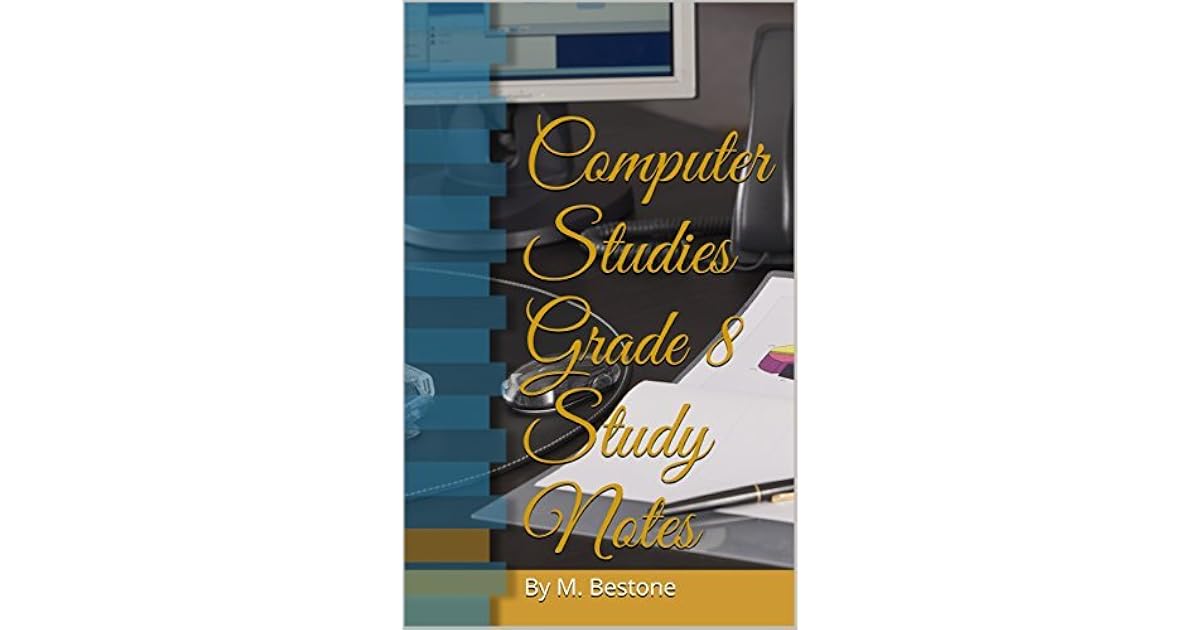 Computer Studies Grade 8 Study Notes by Bestone Mwanza
