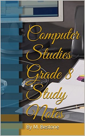 Computer Studies Grade 8 Study Notes by Bestone Mwanza