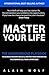 Master Your Life: The Under...