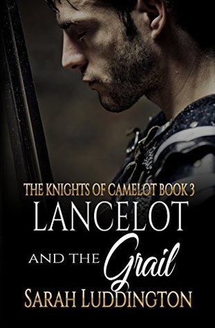 Lancelot And The Grail (The Knights of Camelot #3)