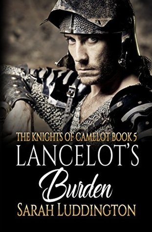 Lancelot's Burden (The Knights of Camelot, #5)