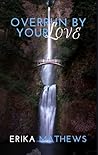 Overrun By Your Love