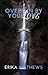 Overrun By Your Love by Erika Mathews