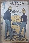 Mission on the Moor by Viola Bayley