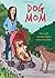 Dog Mom by Christine Amorose Merrill