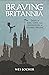 Braving Britannia: Tales of...
