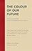 The Colour of Our Future: D...