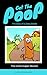 Get The Poop: The Diary of a Dung Beetle: The Great Diaper Mission