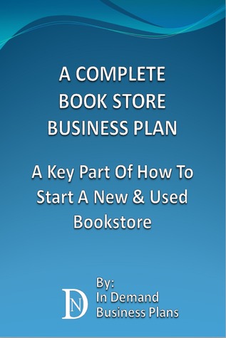 A Complete Book Store Business Plan: A Key Part Of How To Start A New Used Bookstore