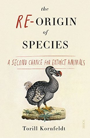 The Re-Origin of Species: A Second Chance for Extinct Animals (Kindle Edition)