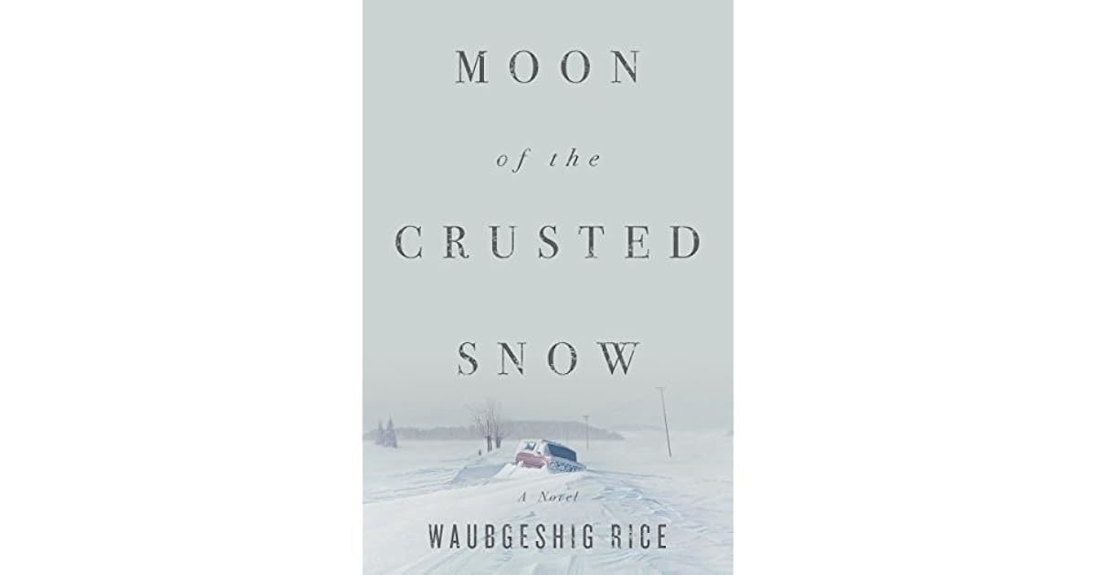 Moon of the Crusted Snow by Waubgeshig Rice