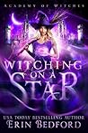 Witching on a Star by Erin  Bedford