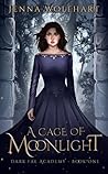 A Cage of Moonlight (Dark Fae Academy, #1)