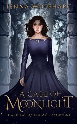 A Cage of Moonlight (Dark Fae Academy, #1)