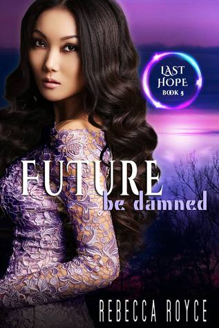 Future be Damned (Last Hope, #5)