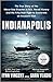 INDIANAPOLIS, The True Story of the Worst Sea Disaster in U.S. Naval History and the Fifty-Year Fight to Exonerata an innocent Man, ADVANCE READER'S EDITION