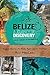 Belize, A Journey Of Discovery & Some Snorkeling by Ann MacLean