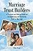 Marriage Trust Builders: A ...