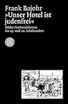 Unser Hotel ist judenfrei: Bäder-Antisemitismus im 19. und 20. Jahrhundert