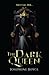 The Dark Queen