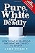 Pure, White, and Deadly How sugar is killing us and what we c... by John Yudkin Pure, White, and Deadly How sugar is killing us and what we c... by John Yudkin