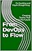From DevOps to Flow: Creati...