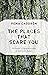 The Places That Scare You: ...