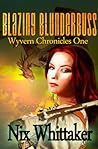 Blazing Blunderbuss by Nix Whittaker