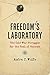 Freedom's Laboratory: The Cold War Struggle for the Soul of Science