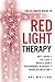 The Ultimate Guide To Red Light Therapy: How to Use Red and Near-Infrared Light Therapy for Anti-Aging, Fat Loss, Muscle Gain, Performance Enhancement, and Brain Optimization