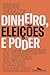 Dinheiro, eleições e poder