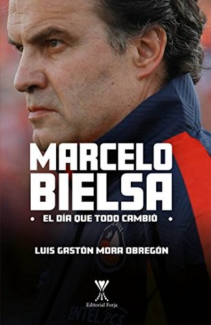 Marcelo Bielsa: El día que todo cambió (Kindle Edition)