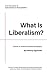 What Is Liberalism? by Anthony Signorelli