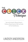 Book cover for The CLICK Technique: Tap into the Internet’s Massive Power to Produce a Steady Stream of Traffic and Leads for Your Small Business