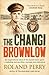 The Changi Brownlow: An inspirational story of the Aussie spirit (Hachette Military Collection)